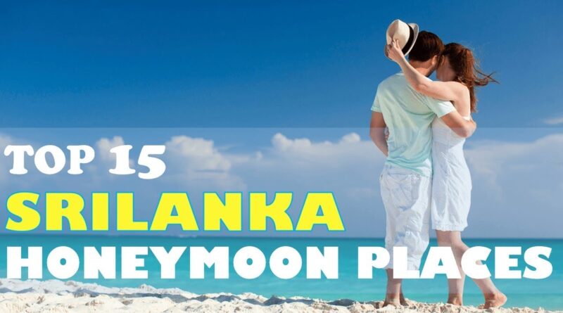 Top 15 HoneyMooN Destinations in SriLanka | Honeymoon Places |